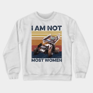 Dirt Track Racing I Am Not Most Women Crewneck Sweatshirt